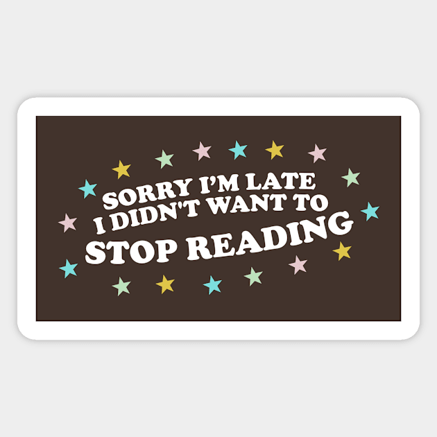 Sorry Im Late, I Didn't Want to Stop Reading Shirt, Y2k Bookish Gift, Funny Reading shirt, Gift for Booklover, Literature Shirt, Booktrovert tee Sticker by Y2KSZN